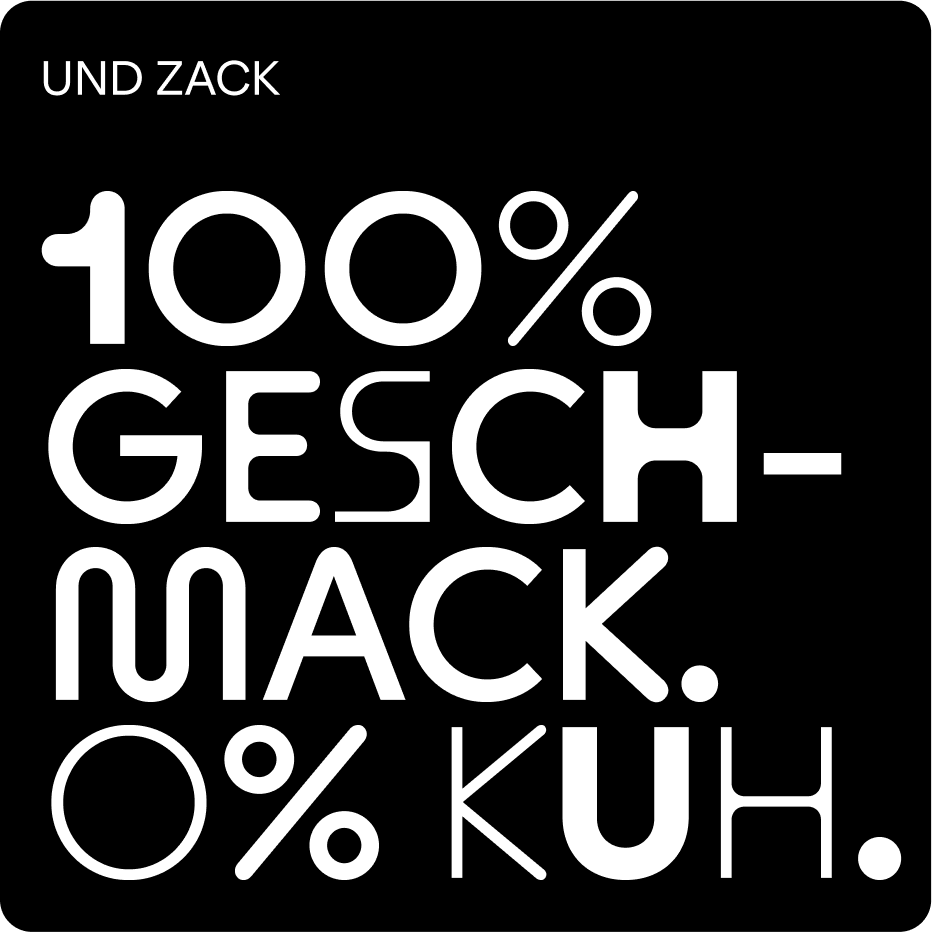Schwarzer Hintergrund mit weißem Text: "UND ZACK 100% GESCHMACK. 0% KUH."
